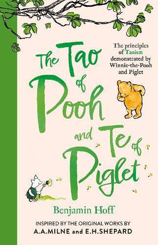 The Tao of Pooh & The Te of Piglet Benjamin Hoff, E. H. Shepard 9781405293778 book cover