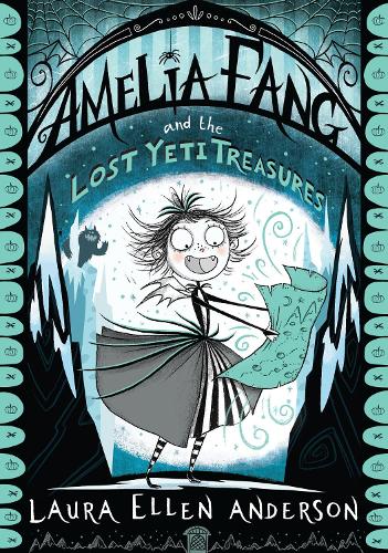 Amelia Fang and the Lost Yeti Treasures - The Amelia Fang Series Laura Ellen Anderson 9781405293921 book cover