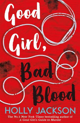Good Girl, Bad Blood - A Good Girls Guide to Murder Book 2 Holly Jackson 9781405297752 book cover