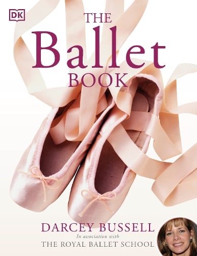 The Ballet Book CBE Darcey Bussell 9781405314770 book cover