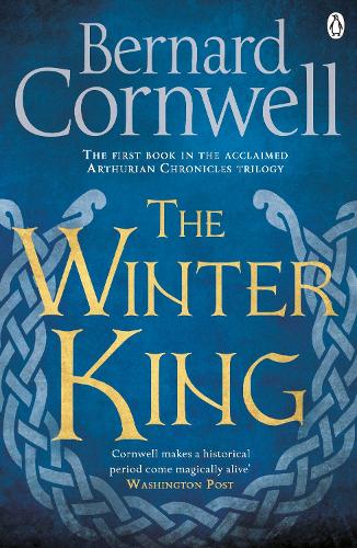 The Winter King: A Novel of Arthur - Warlord Chronicles Bernard Cornwell 9781405928328 book cover