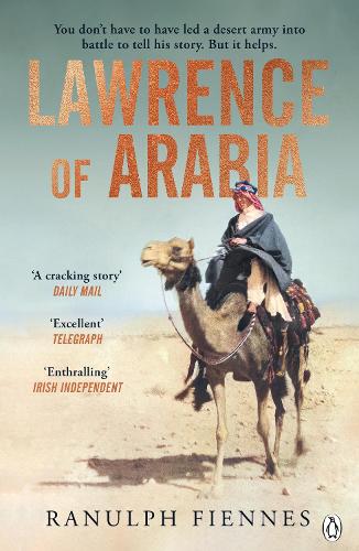 Lawrence of Arabia Ranulph Fiennes 9781405945974 book cover