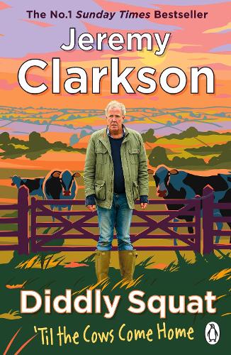 Diddly Squat: Til The Cows Come Home - Diddly Squat Jeremy Clarkson 9781405954631 book cover