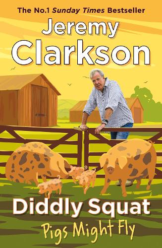 Diddly Squat: Pigs Might Fly - Diddly Squat Jeremy Clarkson 9781405961424 book cover