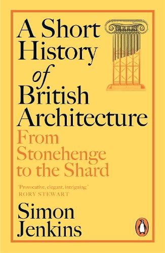A Short History of British Architecture: From Stonehenge to the Shard Simon Jenkins 9781405961486 book cover