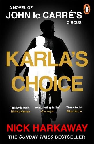 Karla's Choice: A  John le Carr Novel Nick Harkaway, John Le Carre 9781405969833 book cover