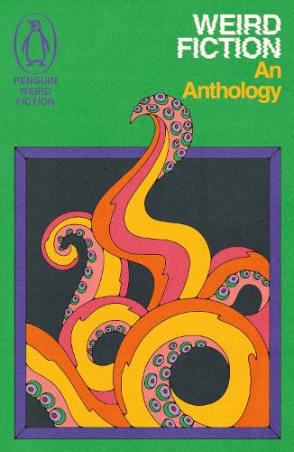 Weird Fiction: An Anthology - Weird Fiction Various 9781405972901 book cover