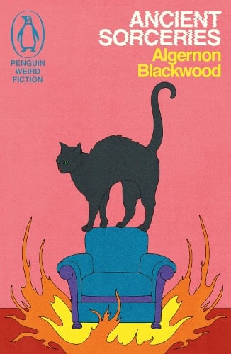 Ancient Sorceries: The Adventures of John Silence - Weird Fiction Algernon Blackwood 9781405972994 book cover