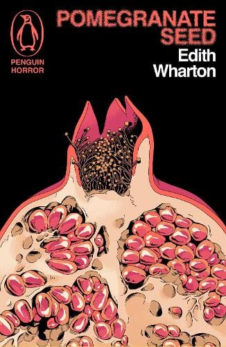 Pomegranate Seed and Other Ghostly Tales - Penguin Horror Edith Wharton 9781405986144 book cover