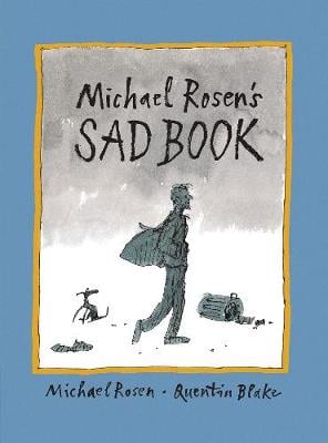 Michael Rosen's Sad Book Michael Rosen, Quentin Blake 9781406317848 book cover