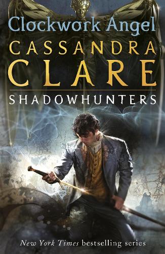 The Infernal Devices 1: Clockwork Angel - The Infernal Devices Cassandra Clare 9781406330342 book cover