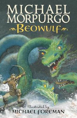 Beowulf Sir Michael Morpurgo, Michael Foreman 9781406348873 book cover