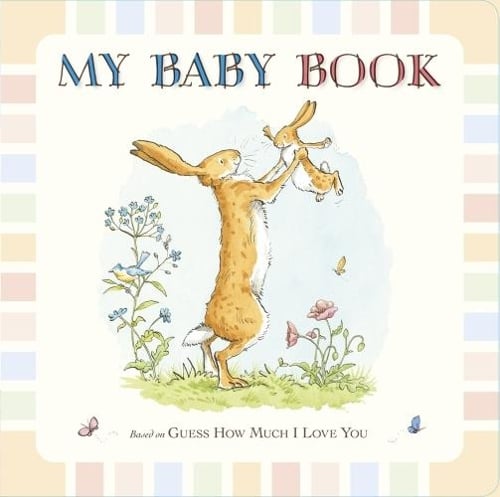 Guess How Much I Love You: My Baby Book: Beautiful keepsake baby record book inspired by the bestselling classic Guess How Much I Love You  capture first moments, milestones and memories  perfect gift for baby showers, new parents and mums - Guess How Much I Love You Sam McBratney, Anita Jeram 9781406350111 book cover