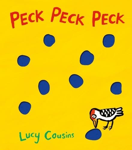 Peck Peck Peck (Board book) Lucy Cousins 9781406365177 book cover