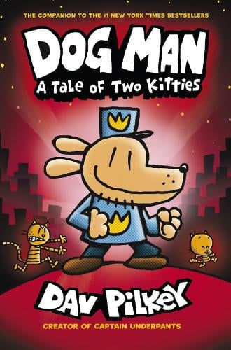 Dog Man:A Tale of Two Kitties - Dog Man Dav Pilkey 9781407186672 book cover