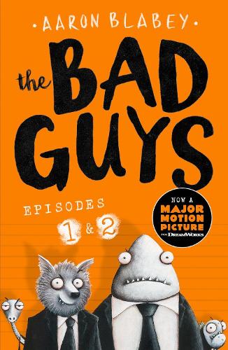 The Bad Guys:Episodes 1 and 2 - The Bad Guys Aaron Blabey 9781407186818 book cover