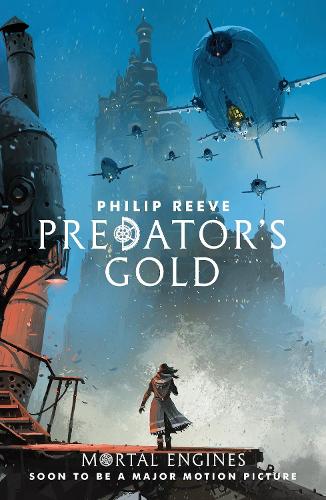 Predator's Gold - Mortal Engines Quartet Philip Reeve 9781407189154 book cover