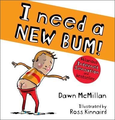 I Need a New Bum! - The New Bum Series Dawn McMillan, Ross Kinnaird 9781407196015 book cover