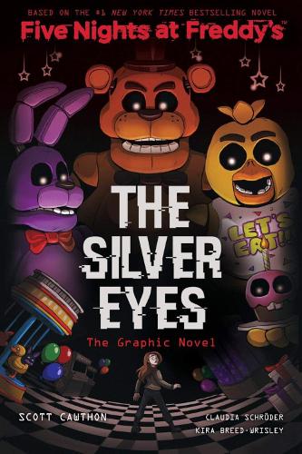 The Silver Eyes Graphic Novel - Five Nights at Freddy's Scott Cawthon, Kira Breed-Wrisley, Claudia Schroder 9781407198460 book cover