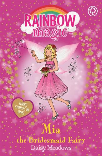 Rainbow Magic: Mia the Bridesmaid Fairy: Special - Rainbow Magic Daisy Meadows, Georgie Ripper 9781408303481 book cover