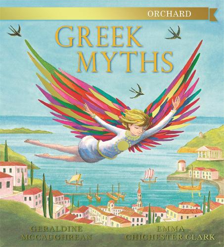 Orchard Greek Myths Geraldine McCaughrean, Emma Chichester Clark 9781408324370 book cover