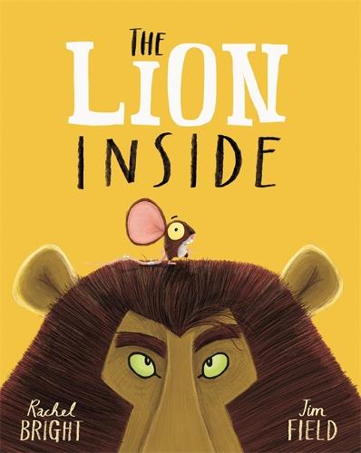 The Lion Inside - The World Of Rachel Bright & Jim Field Rachel Bright, Jim Field 9781408331606 book cover