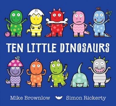 Ten Little Dinosaurs - Ten Little Mike Brownlow, Simon Rickerty 9781408334010 book cover