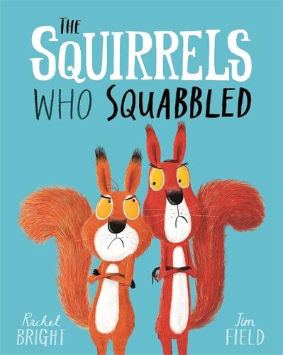 The Squirrels Who Squabbled - The World Of Rachel Bright & Jim Field Rachel Bright, Jim Field 9781408340479 book cover