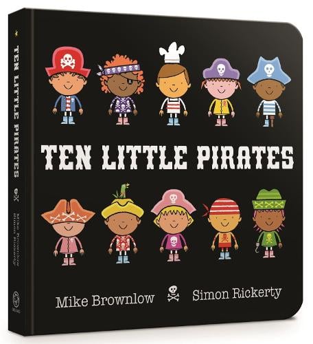 Ten Little Pirates Board Book - Ten Little (Board book) Simon Rickerty, Mike Brownlow 9781408346457 book cover
