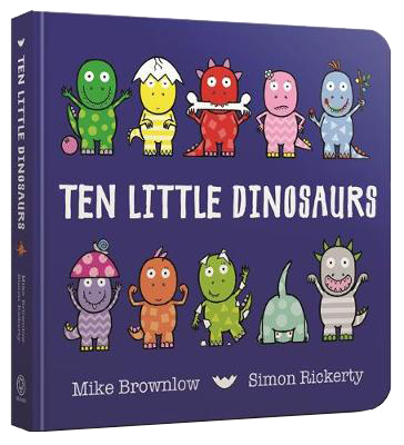Ten Little Dinosaurs Board Book - Ten Little (Board book) Mike Brownlow, Simon Rickerty 9781408346464 book cover