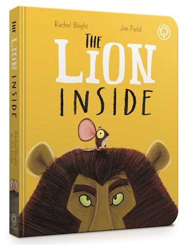 The Lion Inside Board Book: From The World of Rachel Bright & Jim Field - The World Of Rachel Bright & Jim Field (Board book) Rachel Bright, Jim Field 9781408349045 book cover