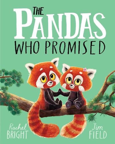 The Pandas Who Promised - The World Of Rachel Bright & Jim Field Rachel Bright, Jim Field 9781408356104 book cover