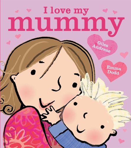 I Love My Mummy Board Book (Board book) Giles Andreae, Emma Dodd 9781408356616 book cover