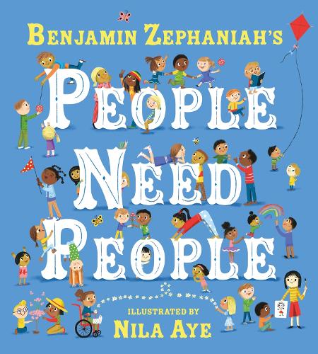 People Need People: The award winning picture book poem from legendary poet Benjamin Zephaniah Benjamin Zephaniah, Nila Aye 9781408368169 book cover