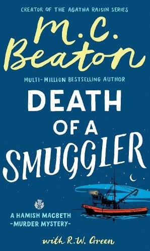 Hamish Macbeth: Death of a Smuggler - Hamish Macbeth M. C. Beaton, R W Green 9781408718599 book cover
