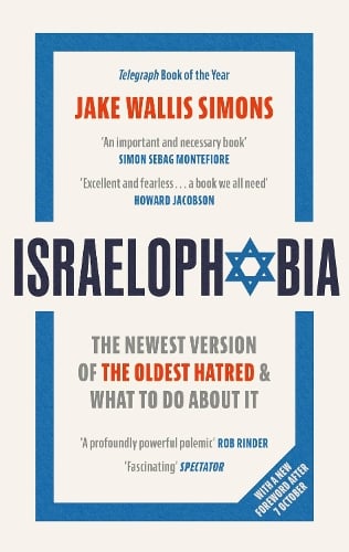 Israelophobia: The Newest Version of the Oldest Hatred and What To Do About It Jake Wallis Simons 9781408719282 book cover
