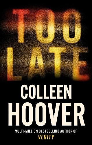 Too Late Colleen Hoover 9781408729465 book cover