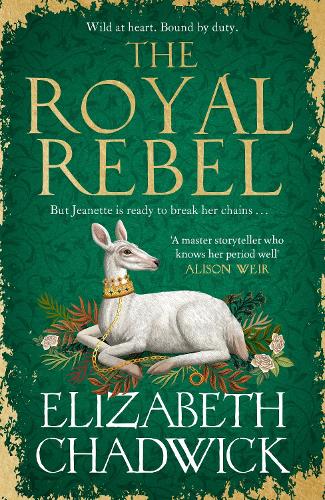The Royal Rebel - Jeanette of Kent duology Elizabeth Chadwick 9781408729823 book cover