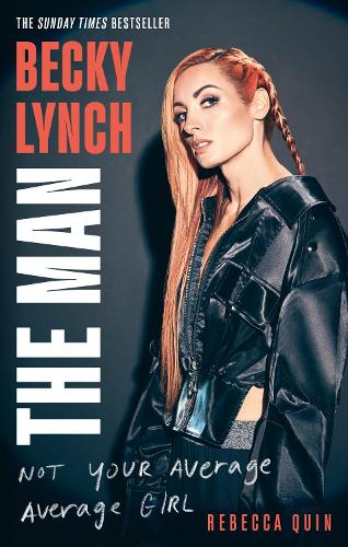 Becky Lynch: The Man Rebecca Quin 9781408732373 book cover