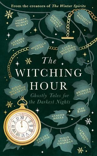 The Witching Hour Bridget Collins, Imogen Hermes Gowar, Natasha Pulley, Jess Kidd, Andrew Michael Hurley, Elizabeth Macneal, Kiran Millwood Hargrave, Stuart Turton, Catriona Ward, Laura Shepherd-Robinson, Susan Stokes-Chapman, Stacey Halls, Michelle Paver 9781408734667 book cover