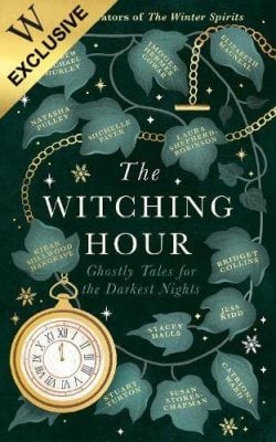 The Witching Hour: Exclusive Edition Bridget Collins, Imogen Hermes Gowar, Natasha Pulley, Jess Kidd, Andrew Michael Hurley, Elizabeth Macneal, Kiran Millwood Hargrave, Stuart Turton, Catriona Ward, Laura Shepherd-Robinson, Susan Stokes-Chapman, Stacey Halls, Michelle Paver 9781408736456 book cover