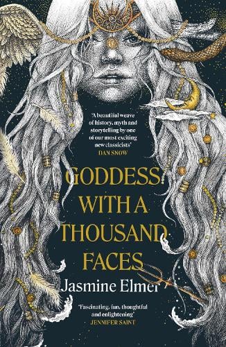 Goddess with a Thousand Faces: A one-of-a-kind exploration of goddesses from our ancient past Jasmine Elmer 9781408748251 book cover