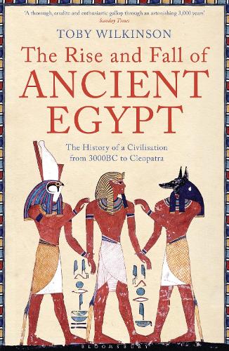 The Rise and Fall of Ancient Egypt Toby Wilkinson 9781408810026 book cover