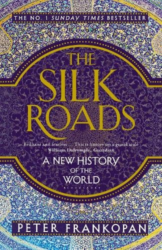 The Silk Roads: A New History of the World Professor Peter Frankopan 9781408839997 book cover