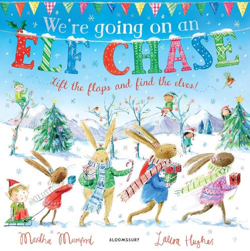 We're Going on an Elf Chase: A Lift-the-Flap Adventure - The Bunny Adventures Martha Mumford, Laura Hughes 9781408872413 book cover