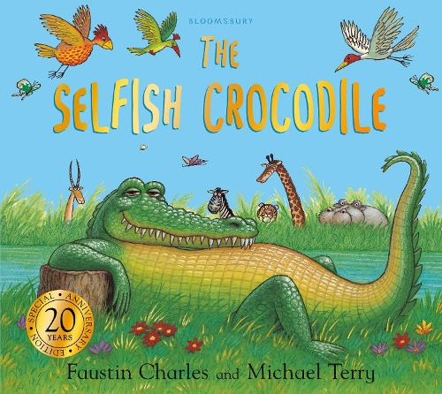 The Selfish Crocodile Anniversary Edition: A Timeless Tale of Friendship and Kindness! - The Selfish Crocodile Faustin Charles, Michael Terry 9781408885253 book cover