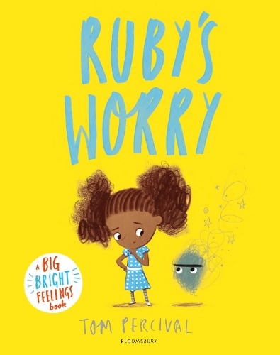 Rubys Worry: A Big Bright Feelings Book - Big Bright Feelings Tom Percival 9781408892152 book cover