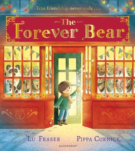 The Forever Bear: A magical wintery picture book, perfect for Christmas! Lu Fraser, Pippa Curnick 9781408897850 book cover
