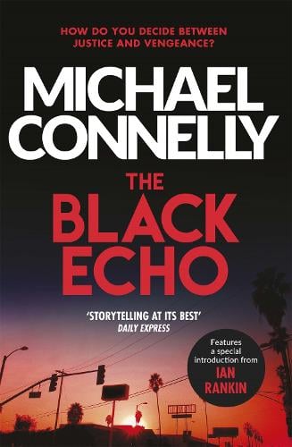 The Black Echo - Harry Bosch Series Michael Connelly 9781409172789 book cover