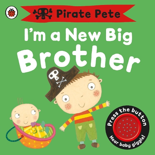 I'm a New Big Brother: A Pirate Pete book - Pirate Pete and Princess Polly (Board book) Amanda Li 9781409313748 book cover